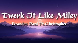 Twerk It Like Miley  Brandon Beal FtChristopher Lyrics [upl. by Riaj228]