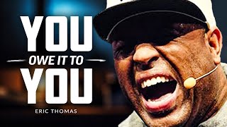 YOU OWE IT TO YOURSELF  Best of Eric Thomas Compilation [upl. by Hansiain940]