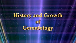 History and Growth of Gerontology [upl. by Gruchot]