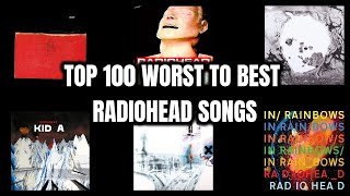 Top 100 Worst to Best Radiohead Songs of All Time [upl. by Alys]