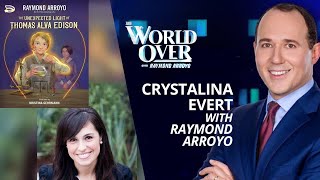 The World Over March 23 2023  EDISONS TURNABOUT TALE Crystalina Evert with Raymond Arroyo [upl. by Tamarah]