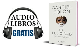 La felicidad Audiolibro Gabriel Rolón [upl. by Ycnaf994]