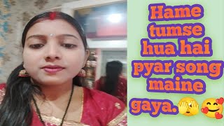 Hame tumse hua ha pyar song maine gaya [upl. by Salis]