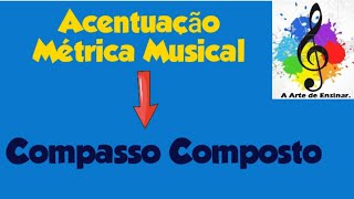 Acentuação Métrica musical nos compassos compostosParte 2 [upl. by Odla]