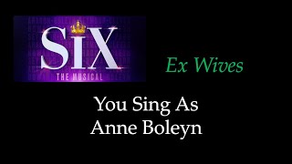 SIX  Ex Wives  KaraokeSing With Me You Sing As Boleyn [upl. by Silyhp]