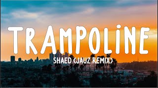 SHAED  Trampoline Jauz Remix Lyrics [upl. by Suruat138]