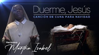 Hermana Martha Isabel  Duerme Jesús Canción de cuna para navidad  Música Católica [upl. by Jilly]