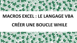 MACROS EXCEL VBA  COMMENT CREER UNE BOUCLE WHILE [upl. by Ralf404]