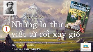 NHỮNG CÁNH THƯ HÈ Lettres de Mon Moulin Tập 1 Tác giả Alphonse Daudet Người đọc Thái Hoàng Phi [upl. by Bendix716]