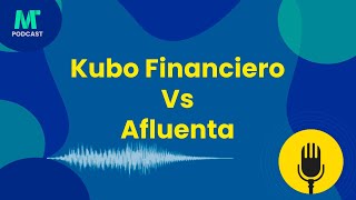 Kubo Financiero vs Afluenta 🤑 Descifrando Opciones Financieras [upl. by Lunneta354]