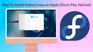 How To Install Fedora Linux On Apple Silicon Natively  No Virtualization Required [upl. by Adniralc]