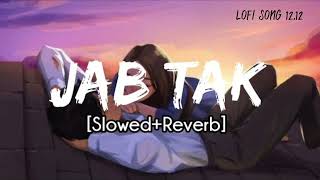 Jab Tak Song SlowedReverb [upl. by Nitnerb]