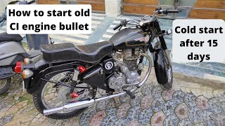 OLD MODEL BULLET  HOW TO START BULLET AFTER LONG TIME  COLD START  KUNAL WANDERS  CI ENGINE [upl. by Ck199]