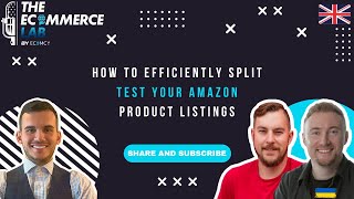 How to efficiently split test your Amazon product listings  ProductPinion  EP 160 [upl. by Refotsirhc]