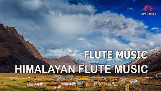 Himalayan Flute Music  Flute Music  Meditation Music  बाँसुरी Aparmita Ep 144 [upl. by Wills]