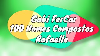 100 NOMES COMPOSTOS PARA RAFAELLE  NOMES COMPOSTOS [upl. by Davis]