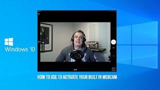 How to use your built in Webcam with Windows 10 [upl. by Goodson]