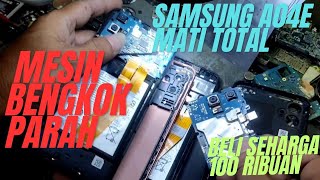 SAMSUNG A04E MATI TOTAL MESIN BENGKOK PARAH [upl. by Giraldo]