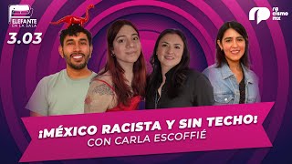 303 México Racista y Sin Techo con Carla Escofie [upl. by Anthony]