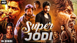 Naga Chaitanyas SUPER JODI  Hindi Dubbed Full Action Movie  Ashwin Tejaswini  South Indian Film [upl. by Ecyrb]