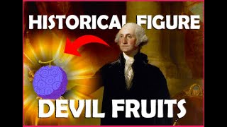 Assigning EVERY Devil Fruit to a Historical Figure Part One Paramecia [upl. by Uphemia]