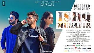 ISHQ MUSAFIR  Mr Sherry  Kappner  Binish Faiyaz  Latest Sad Song 2022 [upl. by Llerahc364]