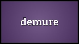 Demure Meaning [upl. by Salisbury]