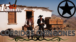 PUROS CORRIDOS CHINGONES  15 Corridos Exitos  CORRIDOS MEXICANOS [upl. by Ethben]