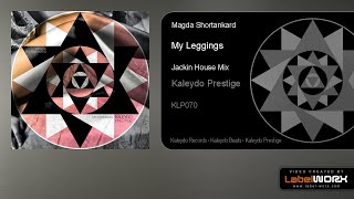 Magda Shortankard  My Leggings Jackin House Mix [upl. by Nilyak307]