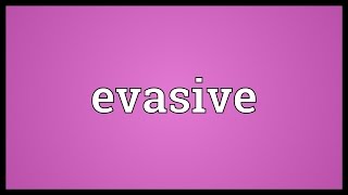 Evasive Meaning [upl. by Danzig]