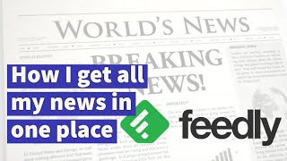 How I get all my news in one place using Feedly [upl. by Aninay]