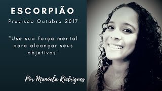 Escorpião  Outubro 2017  Use sua força mental para alcançar seus objetivos [upl. by Eudora199]