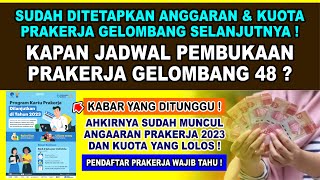 AHKIRNYA RESMI DITETAPKAN ANGGARAN PRAKERJA 2023 ❗ CEK JADWAL KAPAN PEMBUKAAN PRAKERJA GELOMBANG 48 [upl. by Skier]