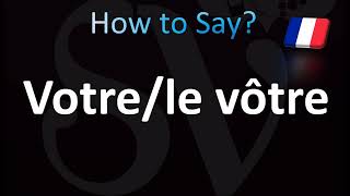 How to Pronounce Votre  le vôtre Correctly French [upl. by Inaniel722]