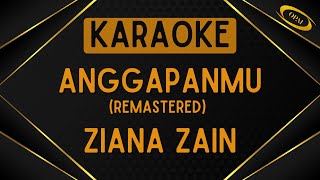 Ziana Zain  Anggapanmu Remastered Karaoke [upl. by Aschim808]