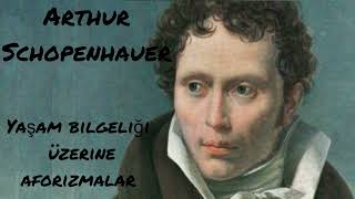 Arthur Schopenhauer Yaşam Bilgeliği Üzerine Aforizmalar 4Parça Sesli Kitap [upl. by Mills]