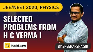 Selected Problems From H C Verma I  Problem Solving  Physics  JEE 2020 [upl. by Pierre]