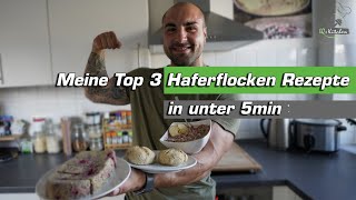 Meine TOP 3 Haferflocken Rezepte in UNTER 5 Minuten  Fitnessrezepte mit Oats [upl. by Anirrehs855]