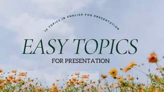 Easy Topics In English For Presentation  10 Topics  Easy and Interesting Topics [upl. by Ealasaid740]