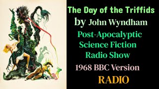 The Day of the Triffids 1968 SciFi PostApocalyptic Radio [upl. by Hna]