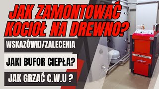 INSTALACJA KOTŁA NA ZGAZOWANIE DREWNA  JAKI BUFOR WYBRAĆ NA CO ZWRÓCIĆ UWAGĘ PRZY MONTAŻU [upl. by Oniger270]