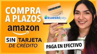 AMAZON 📦 Paga tus compras A PLAZOS SIN TARJETA DE CRÉDITO ❌️ 💳 con Kueskipay [upl. by Ordnassela323]