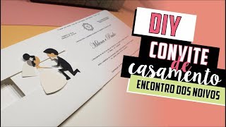 Como fazer Convite de Casamento Encontro dos Noivos  DIY  Faça você mesmo casamento [upl. by Annalee]