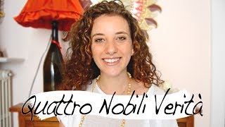 Guida al Buddhismo 1 Quattro Nobili Verità e Ottuplice Sentiero [upl. by Acissej]