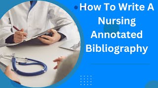 How to Write a Nursing Annotated Bibliography less than 10step guide [upl. by Hgiel]