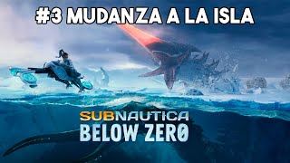 SUBNAUTICA BELOW ZERO 3  MUDANZA A LA ISLA [upl. by Tab]