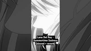 Lana Del Rey  Summertime Sadness slowed  reverb music reverb slowed anime summertimesadness [upl. by Faxun928]