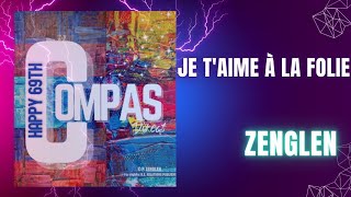 Zenglen  Je taime à la folie lyrics music video [upl. by Danie]