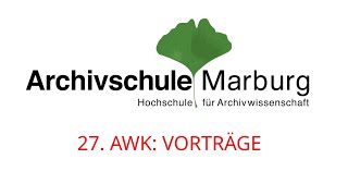 27 Archivwissenschaftliches Kolloquium AWK der Archivschule Marburg 01 Sektion [upl. by Rojam239]