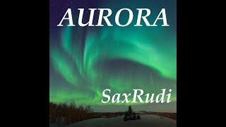 AURORA by SaxRudi [upl. by Nyltiac]